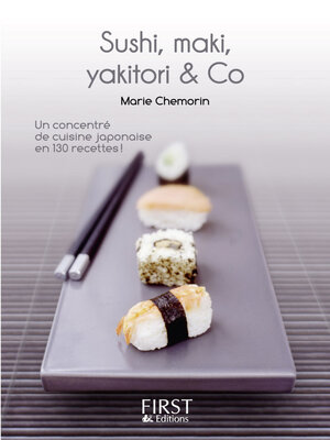 cover image of Sushi, makis, Yakitoris and Co en 130 recettes